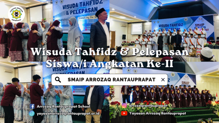 Wisuda Tahfidz dan Pelepasan Siswa Siswi Angkatan ke-II SMAIP Arrozaq Rantauprapat