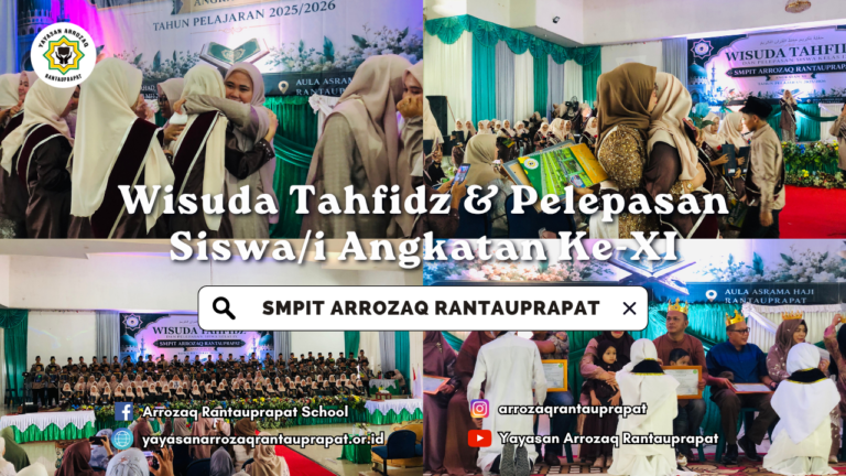 Wisuda Tahfidz & Pelepasan Siswa Siswi Angkatan XI SMPIT Arrozaq Rantauprapat